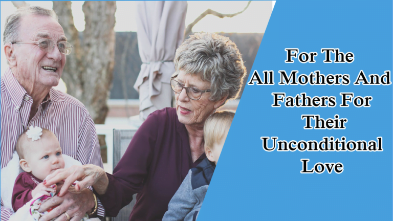 For The All Mothers And Fathers For Their Unconditional Love