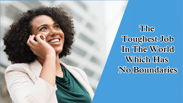 The Toughest Job In The World Which Has No Boundaries