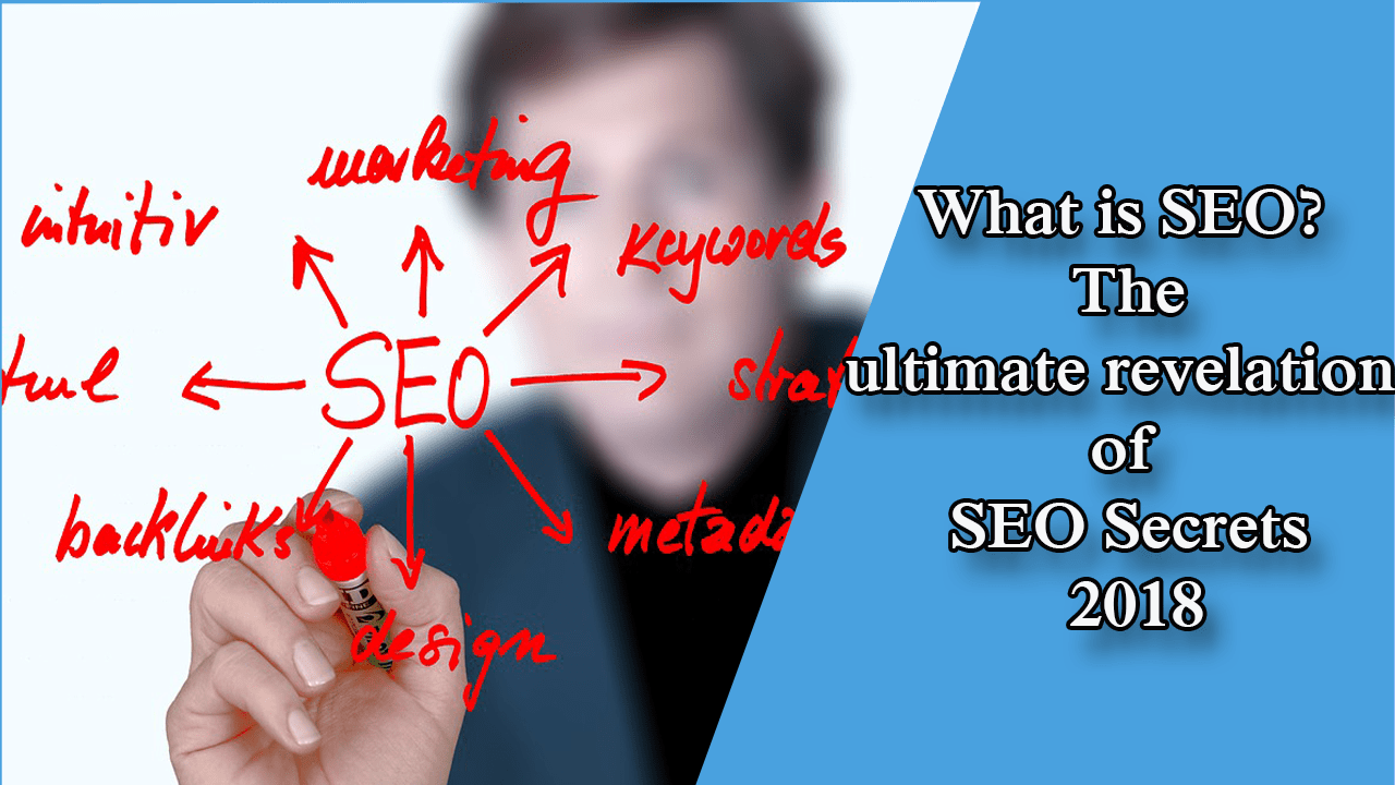 What is SEO? – The ultimate revelation of SEO Secrets 2018