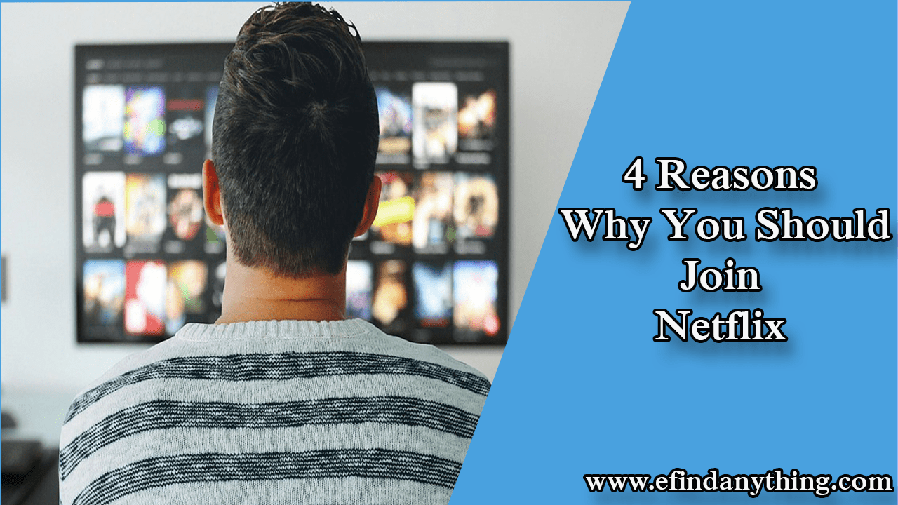 4 Reasons Why You Should Join Netflix