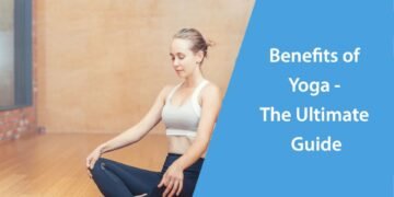Benefits of Yoga - The Ultimate Guide