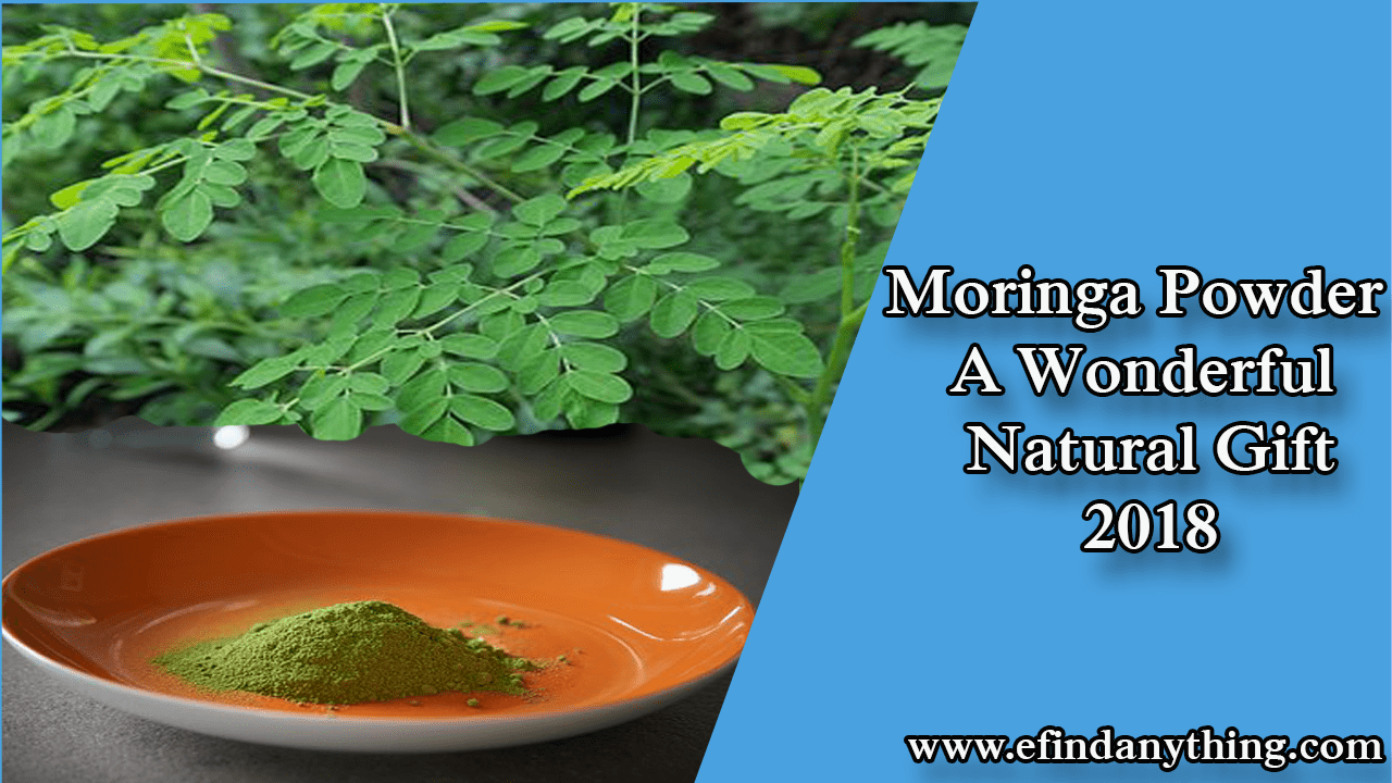 Moringa Powder – A Wonderful Natural Gift 2018