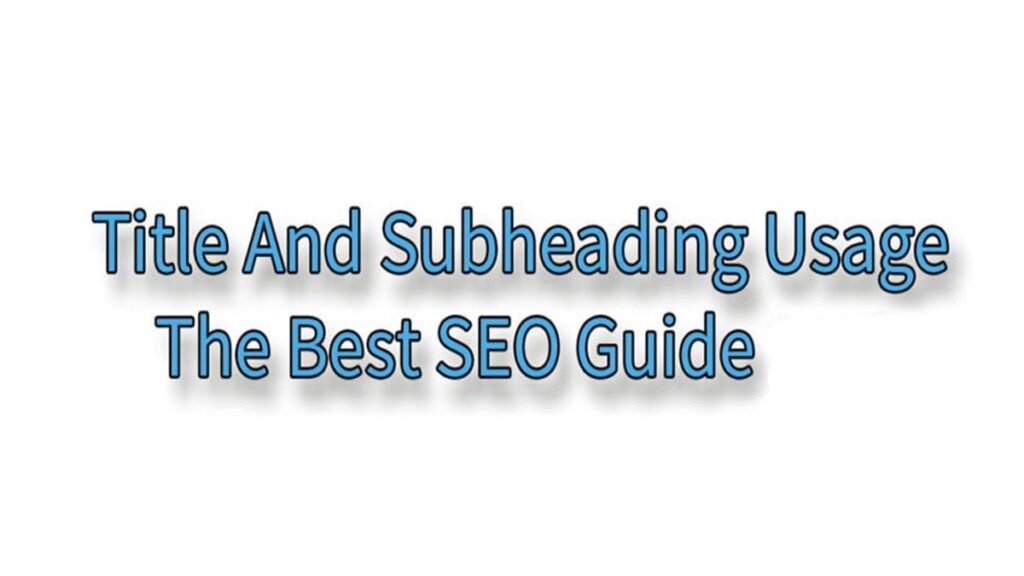 Title and Subheading usage - the best SEO guide