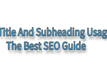 Title and Subheading usage - the best SEO guide