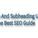Title and Subheading usage - the best SEO guide