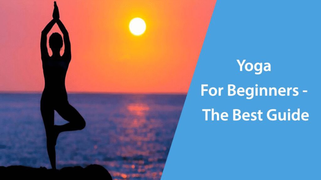 Yoga For Beginners - The Best Guide