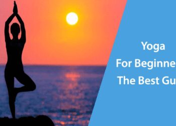 Yoga For Beginners - The Best Guide