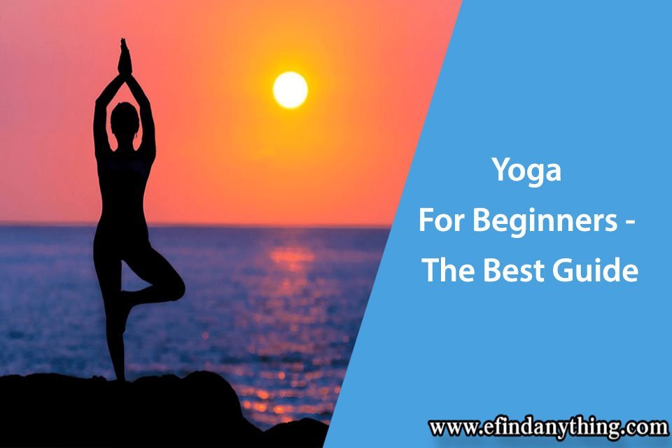 Yoga For Beginners - The Best Guide