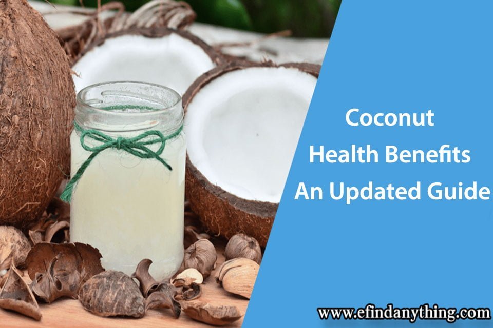 Coconut Health Benefits  – An Updated Guide