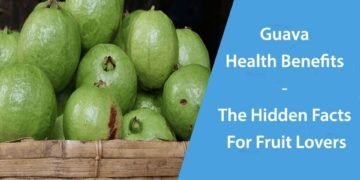Guava Health Benefits - The Hidden Facts For Fruit Lovers