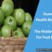 Guava Health Benefits - The Hidden Facts For Fruit Lovers