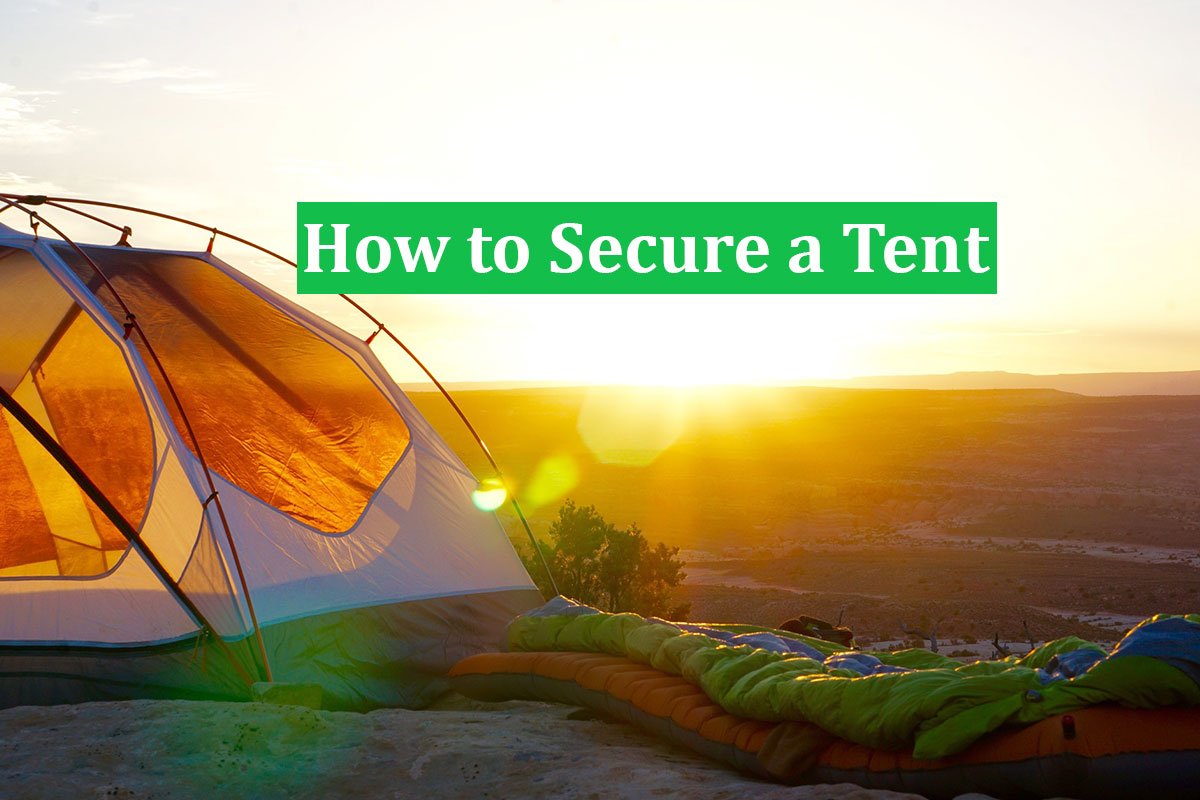 How to Secure a Tent | Recreational Adventures of Tenting