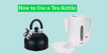 How to Use a Tea Kettle | The best home appliance process