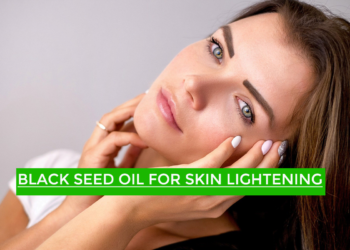 Black Seed Oil for Skin Lightening