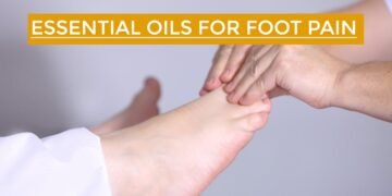 Essential Oils For Foot Pain
