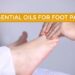 Essential Oils For Foot Pain