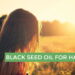 Black Seed Oil for Hair