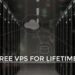 Free VPS for Lifetime