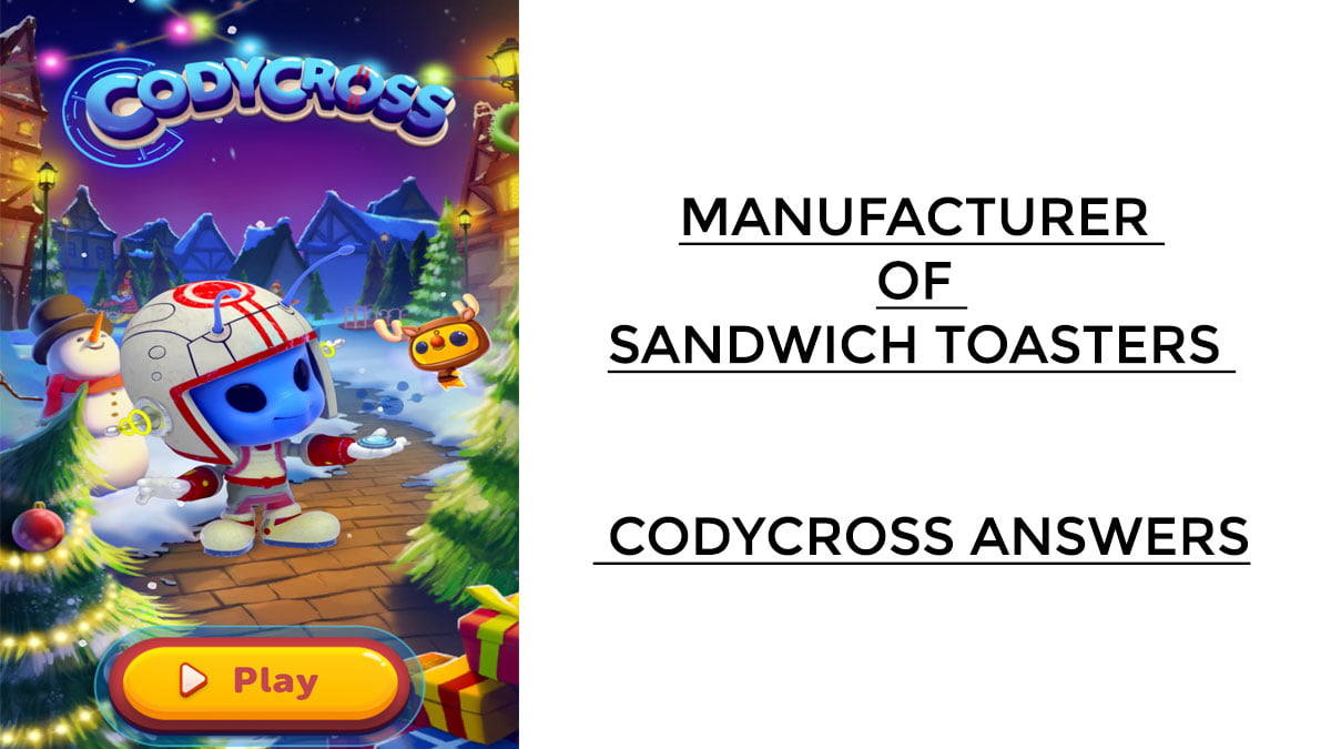 Manufacturer of Sandwich Toasters - Codycross Answers