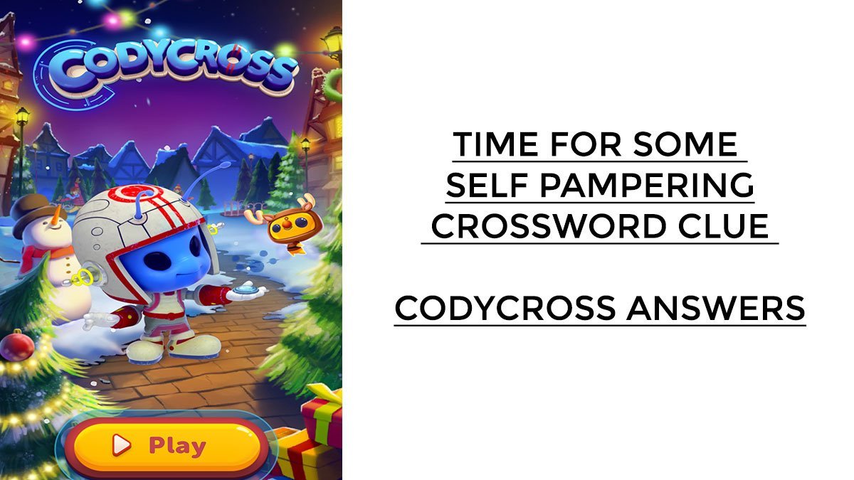 Time for Some Self Pampering Crossword Clue – Codycross Answers