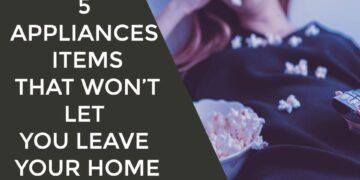 5 appliances and items that won’t let you leave your home