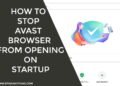 How to Stop the Avast Browser from Opening on Startup