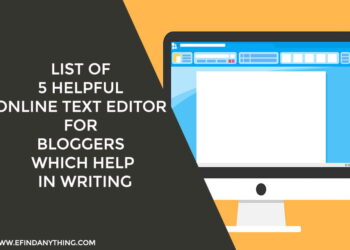 SIX HELPFUL ONLINE TEXT EDITOR FOR BLOGGERS WHICH HELP IN WRITING