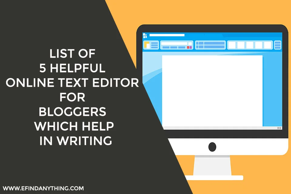 SIX HELPFUL ONLINE TEXT EDITOR FOR BLOGGERS WHICH HELP IN WRITING