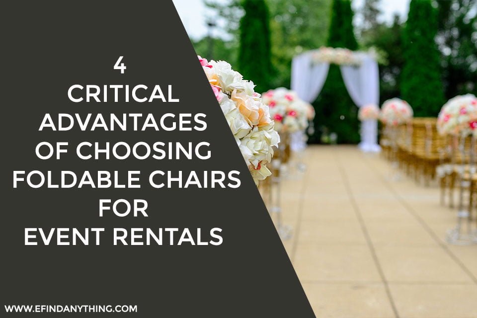 4 Critical Advantages of Choosing Foldable Chairs for Event Rentals