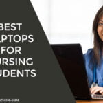 Best Laptops For Nursing Students