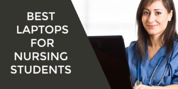 Best Laptops For Nursing Students