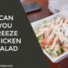 Can You Freeze Chicken Salad