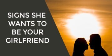 Signs She Wants to Be Your Girlfriend