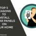 Top 5 Reasons to Install Solar Panels on Your Home