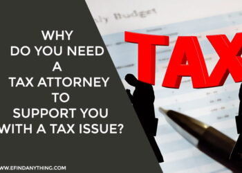 Why Do You Need a Tax Attorney to Support You With a Tax Issue