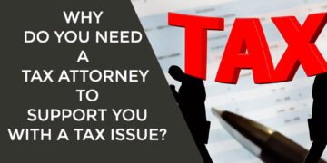 Why Do You Need a Tax Attorney to Support You With a Tax Issue