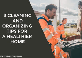 3 Cleaning And Organizing Tips For A Healthier Home