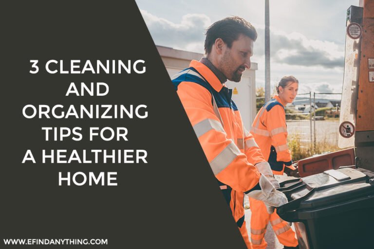 3 Cleaning And Organizing Tips For A Healthier Home