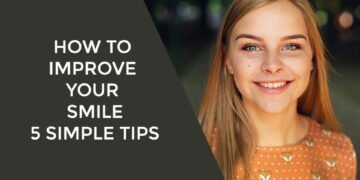 How to Improve Your Smile: 5 Simple Tips