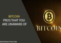Bitcoin: Pros that you are Unaware of