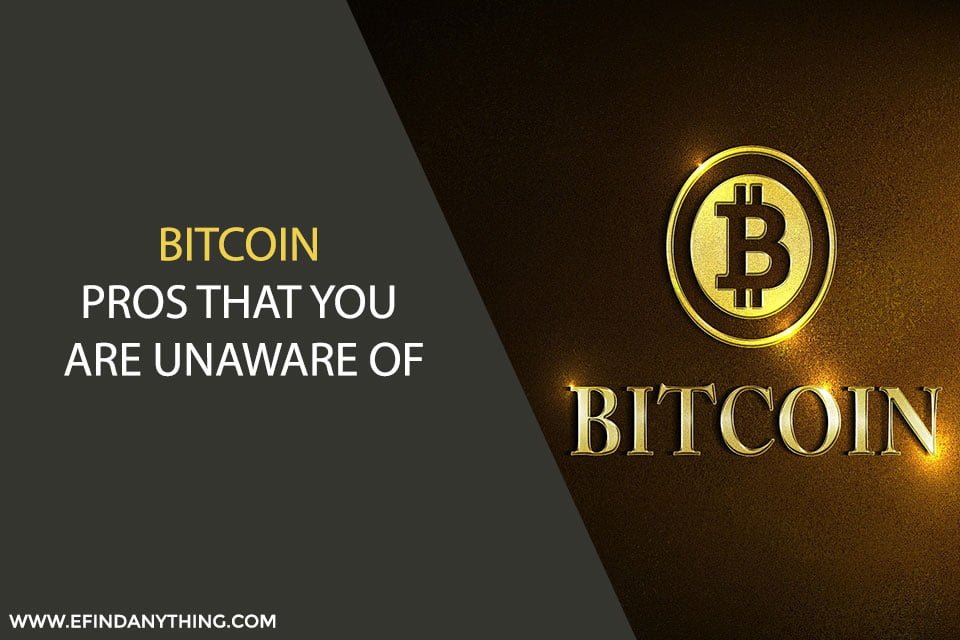Bitcoin: Pros that you are Unaware of
