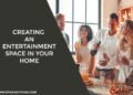 Creating An Entertainment Space In Your Home