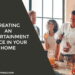 Creating An Entertainment Space In Your Home