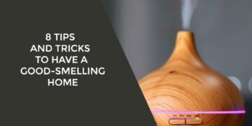 8 Tips and Tricks to Have a Good-Smelling Home