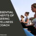 5 Essential Benefits of Seeing A Wellness Coach