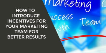 How To Introduce Incentives For Your Marketing Team