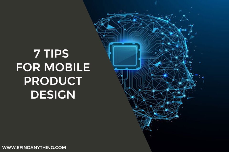 7 Tips For Mobile Product Design