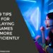 9 Tips For Playing Games More Efficiently