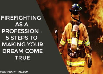Firefighting As A Profession : 5 Steps To Making Your Dream Come True
