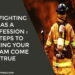 Firefighting As A Profession : 5 Steps To Making Your Dream Come True